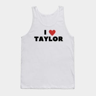 I LOVE TAYLOR Tank Top